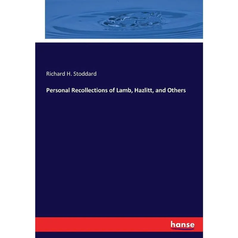 Personal Recollections of Lamb, Hazlitt, and Others