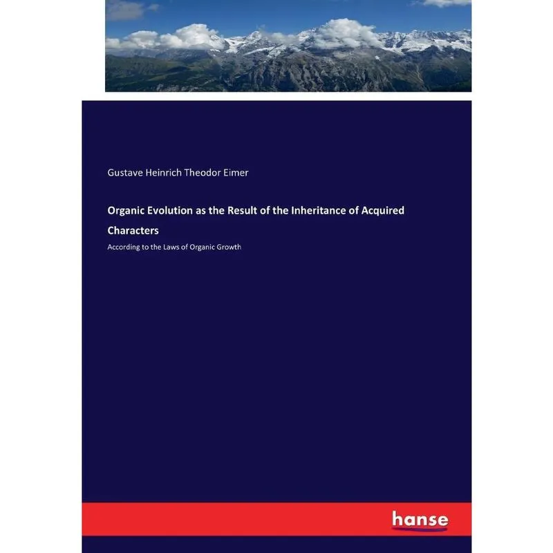 Organic Evolution as the Result of the Inheritance of Acquired Characters