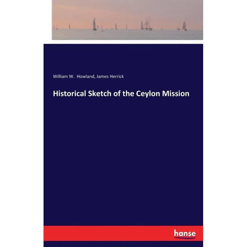 Historical Sketch of the Ceylon Mission