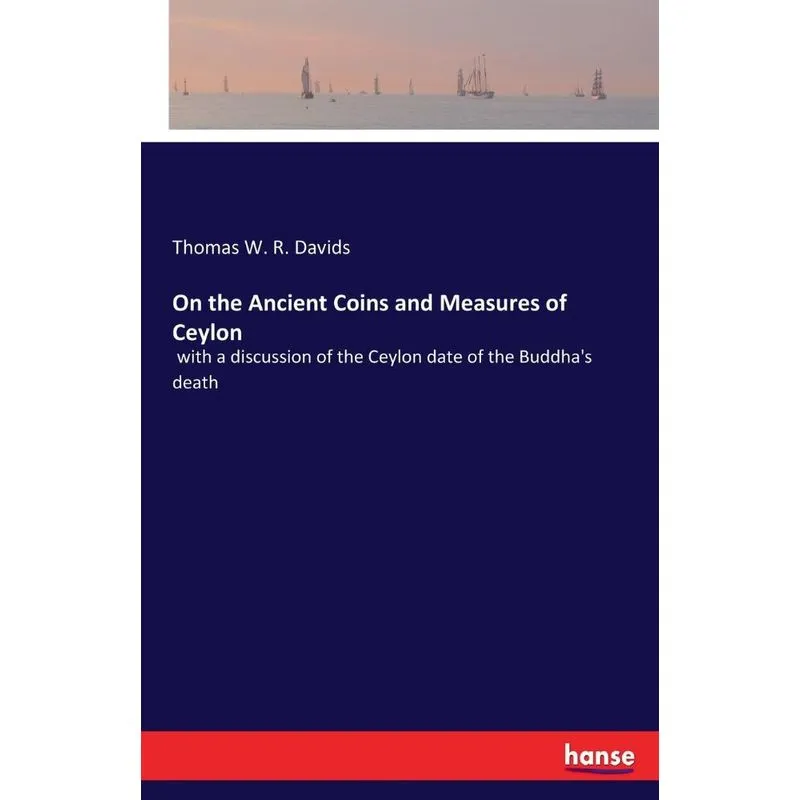 On the Ancient Coins and Measures of Ceylon