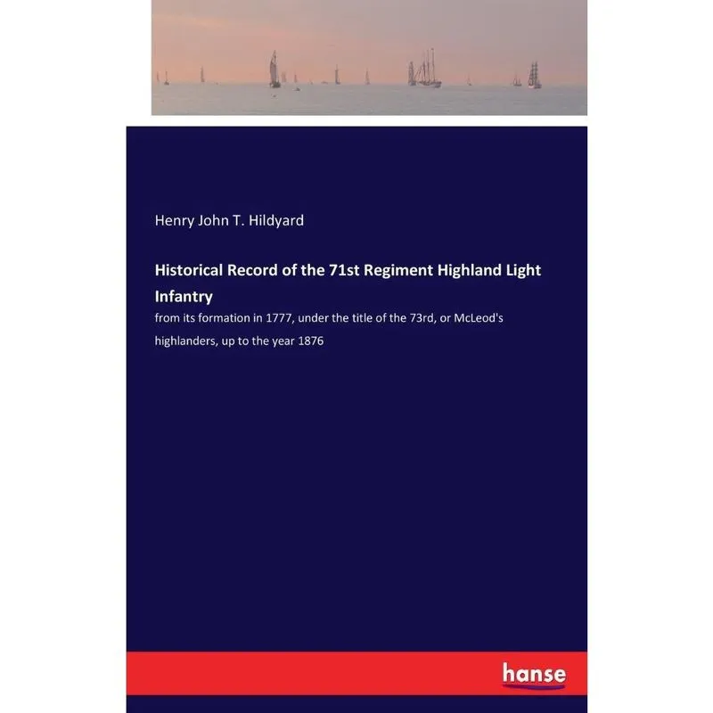 Historical Record of the 71st Regiment Highland Light Infantry