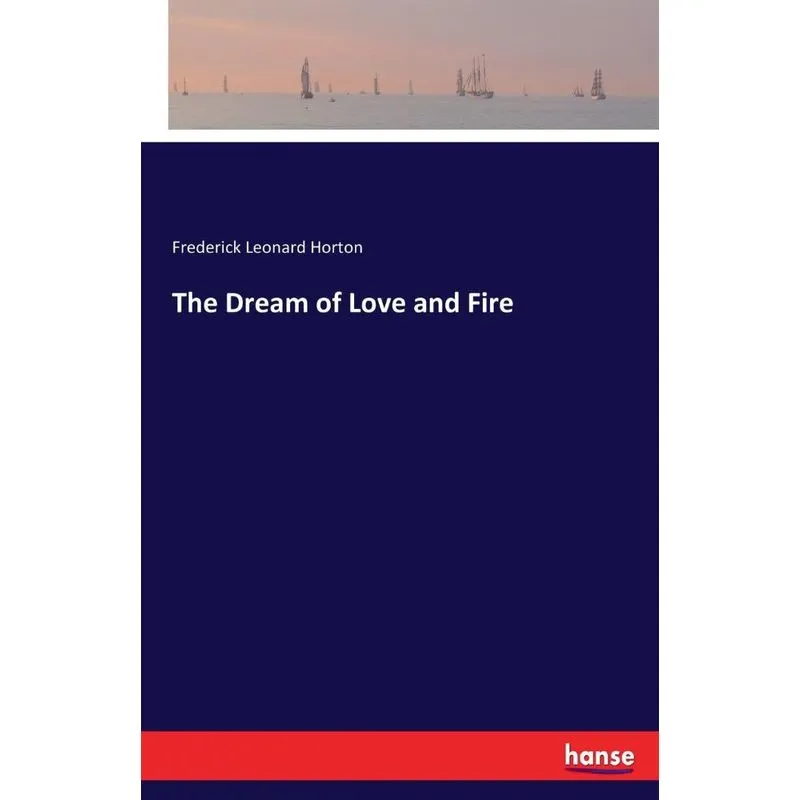 The Dream of Love and Fire