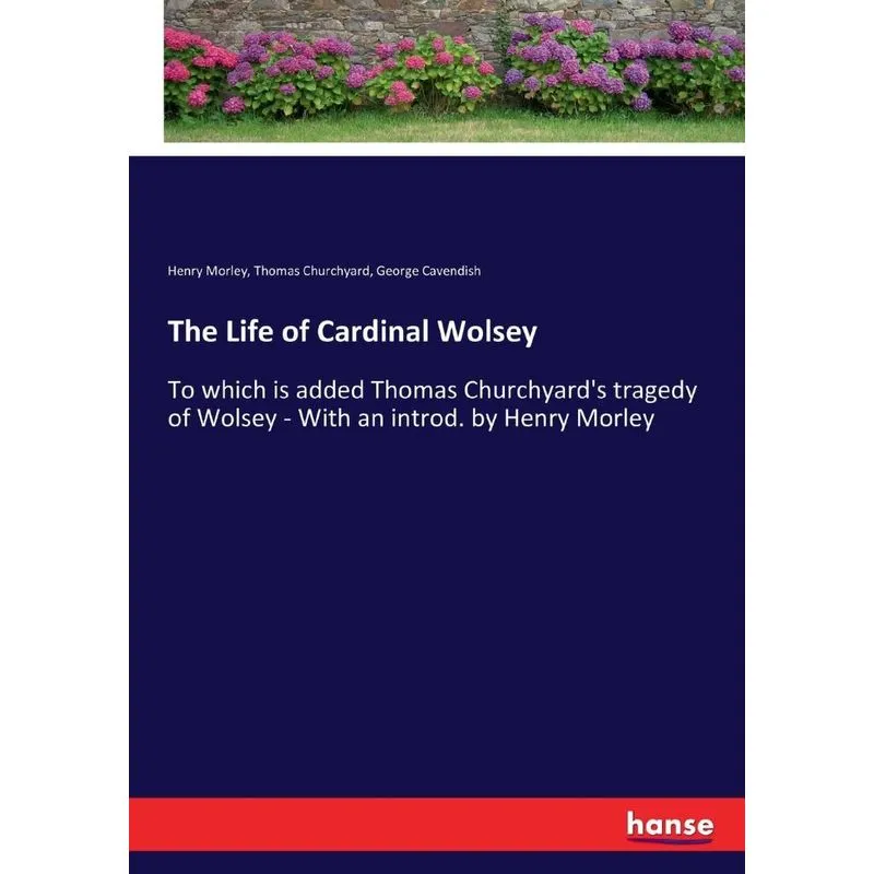 The Life of Cardinal Wolsey