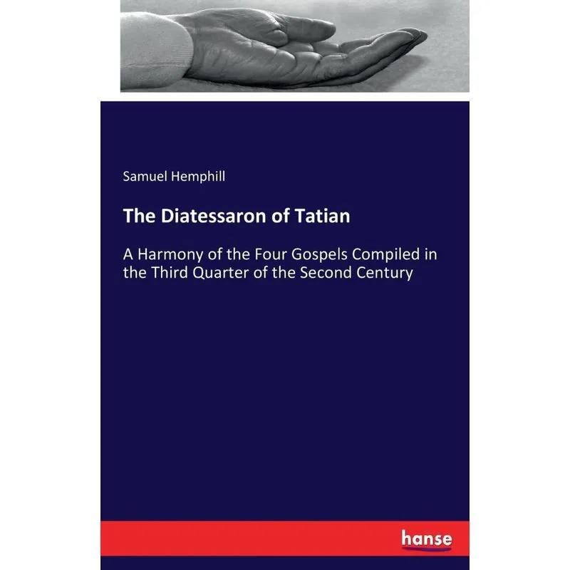 The Diatessaron of Tatian