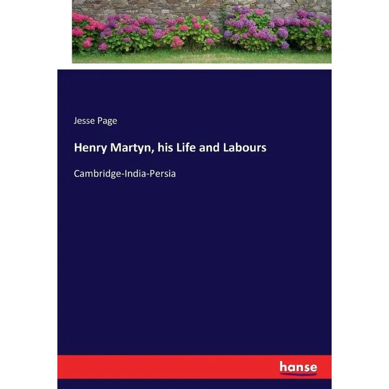 Henry Martyn, his Life and Labours
