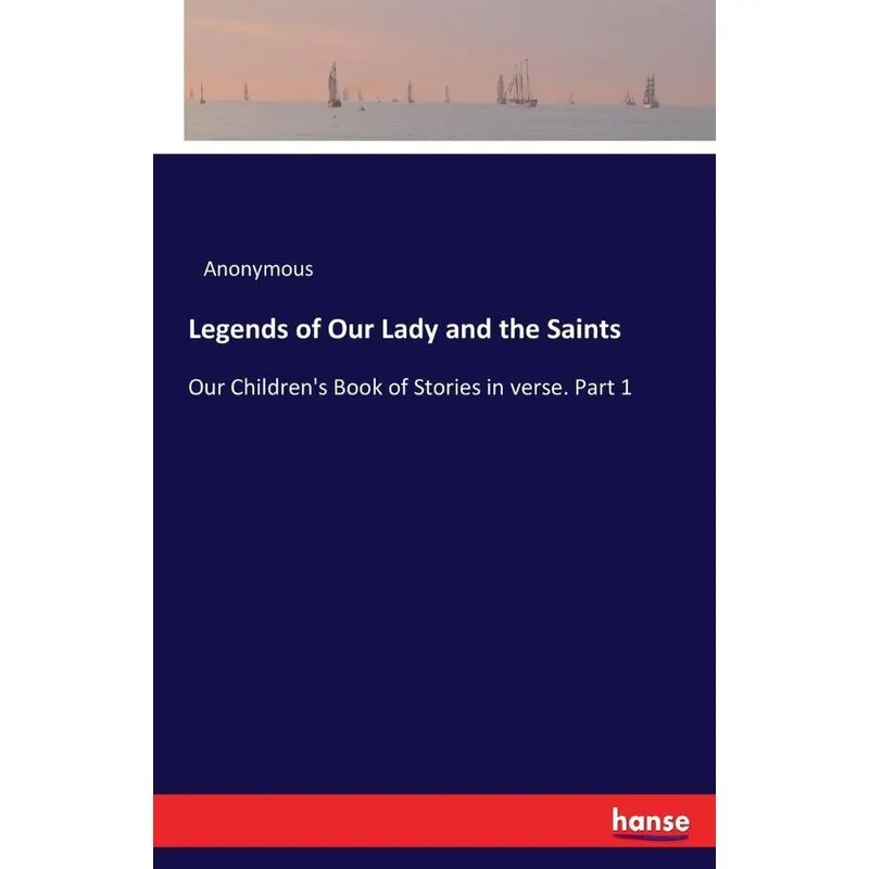 Legends of Our Lady and the Saints