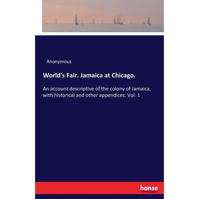 Worlds Fair. Jamaica at Chicago.