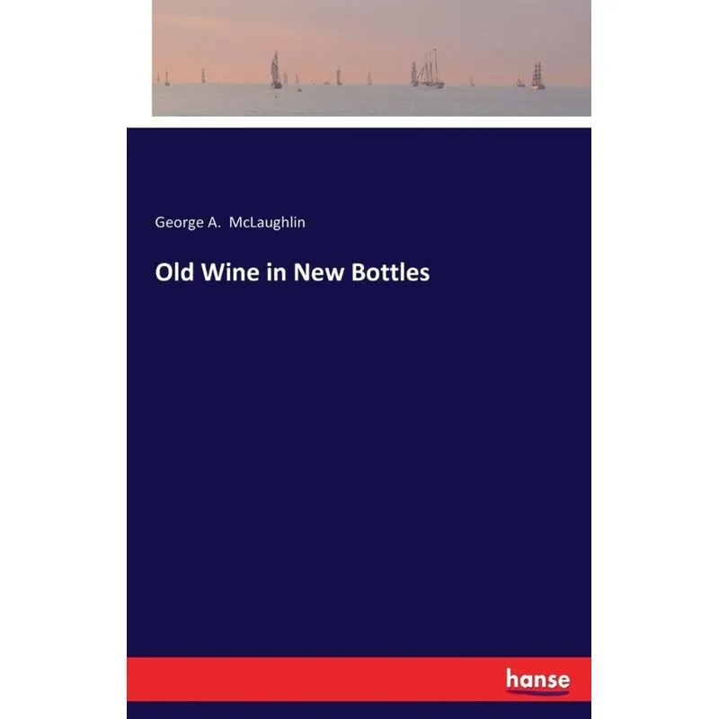 Old Wine in New Bottles
