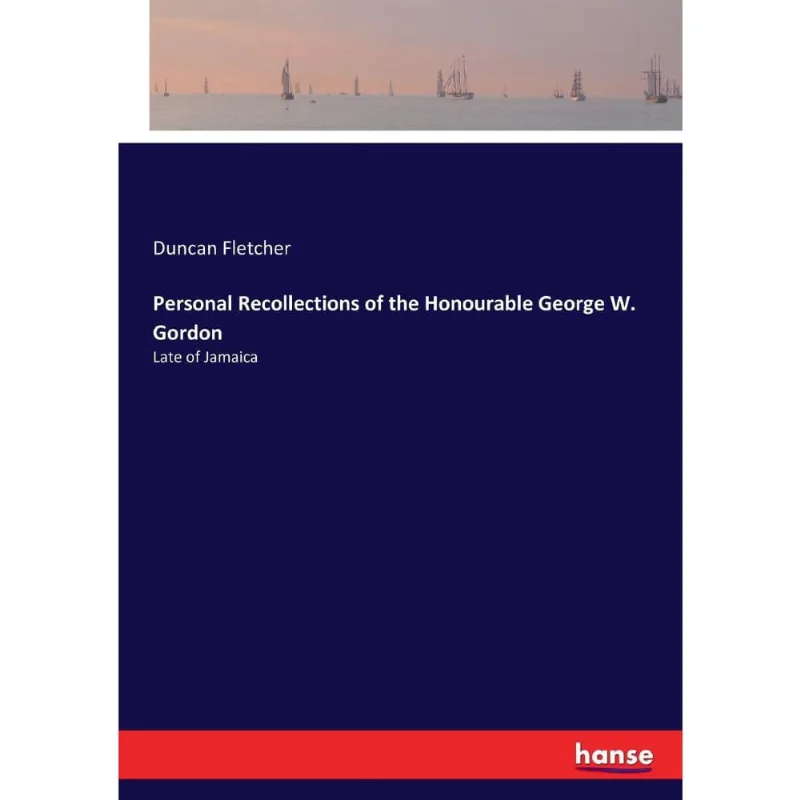 Personal Recollections of the Honourable George w. Gordon