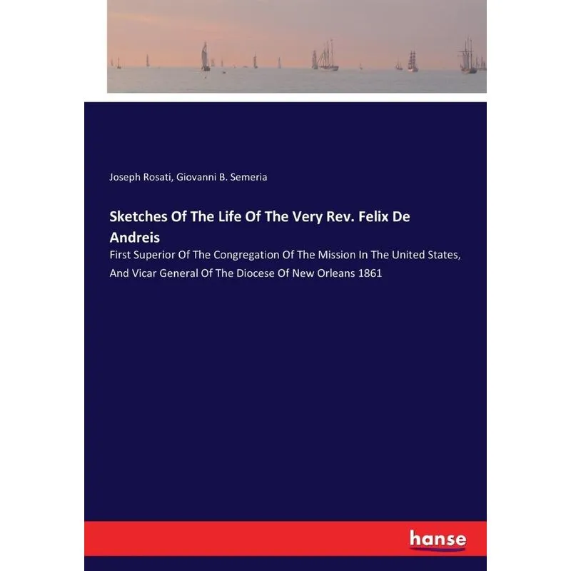 Sketches Of The Life Of The Very Rev. Felix De Andreis
