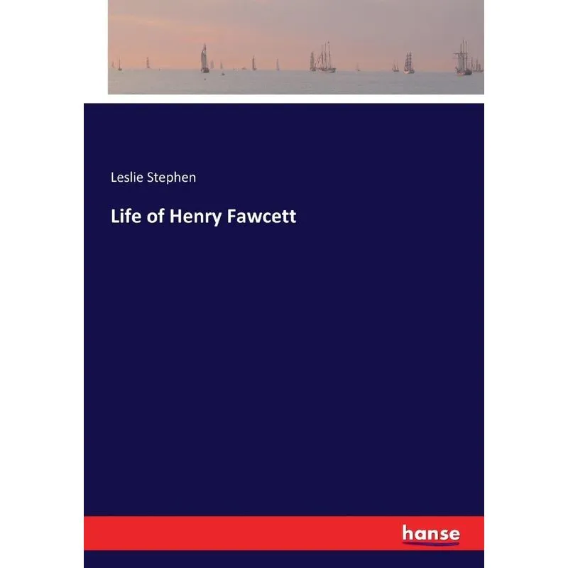 Life of Henry Fawcett