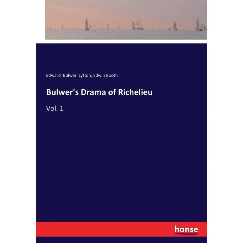 Bulwers Drama of Richelieu