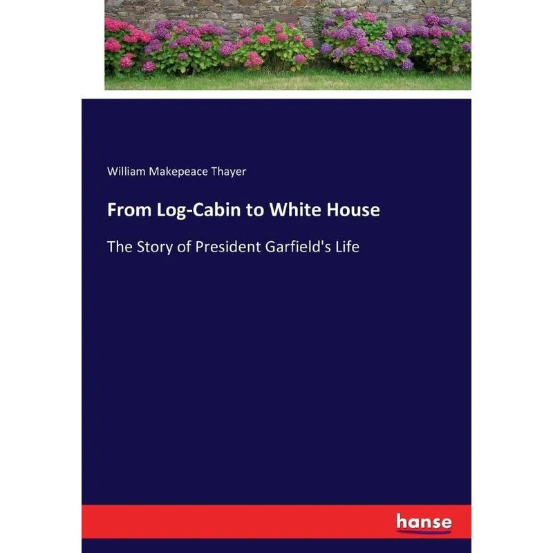 From Log-Cabin to White House