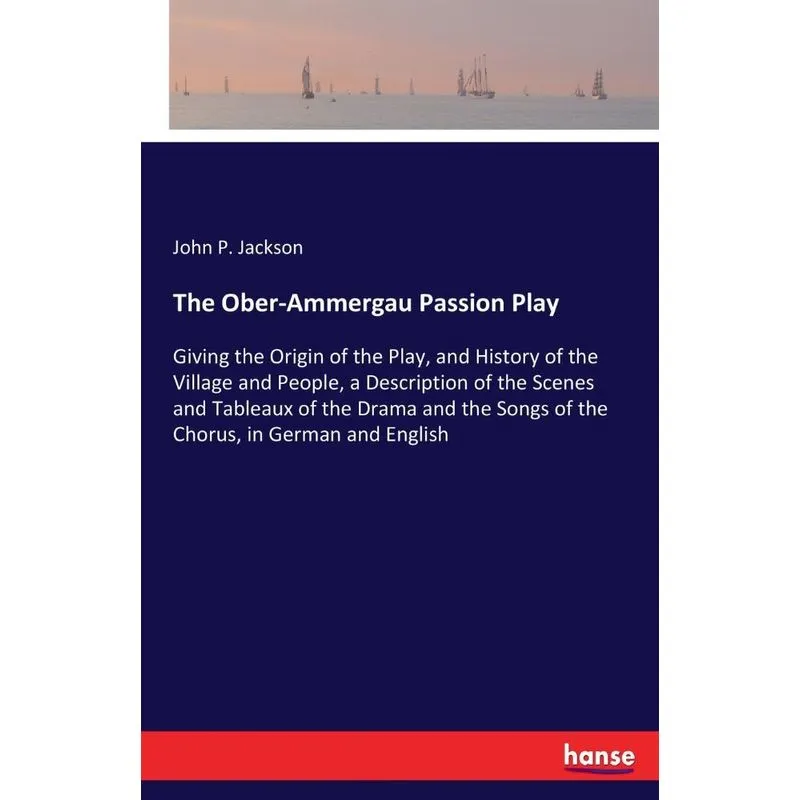 The Ober-Ammergau Passion Play