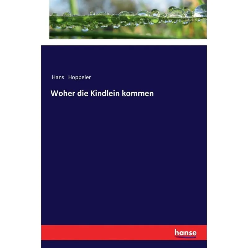 Woher die Kindlein kommen