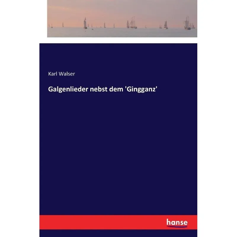 Galgenlieder nebst dem Gingganz