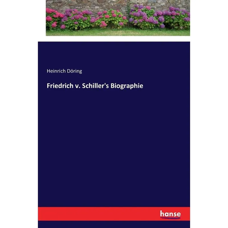 Friedrich v. Schillers Biographie