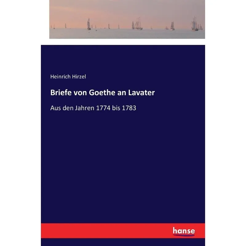 Briefe von Goethe an Lavater