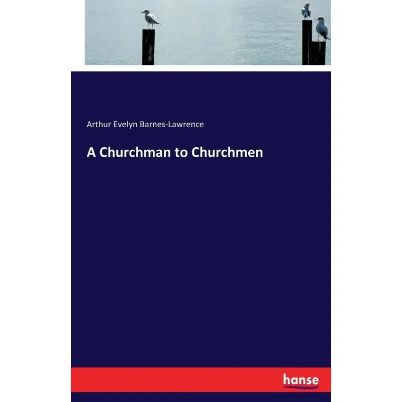 A Churchman to Churchmen