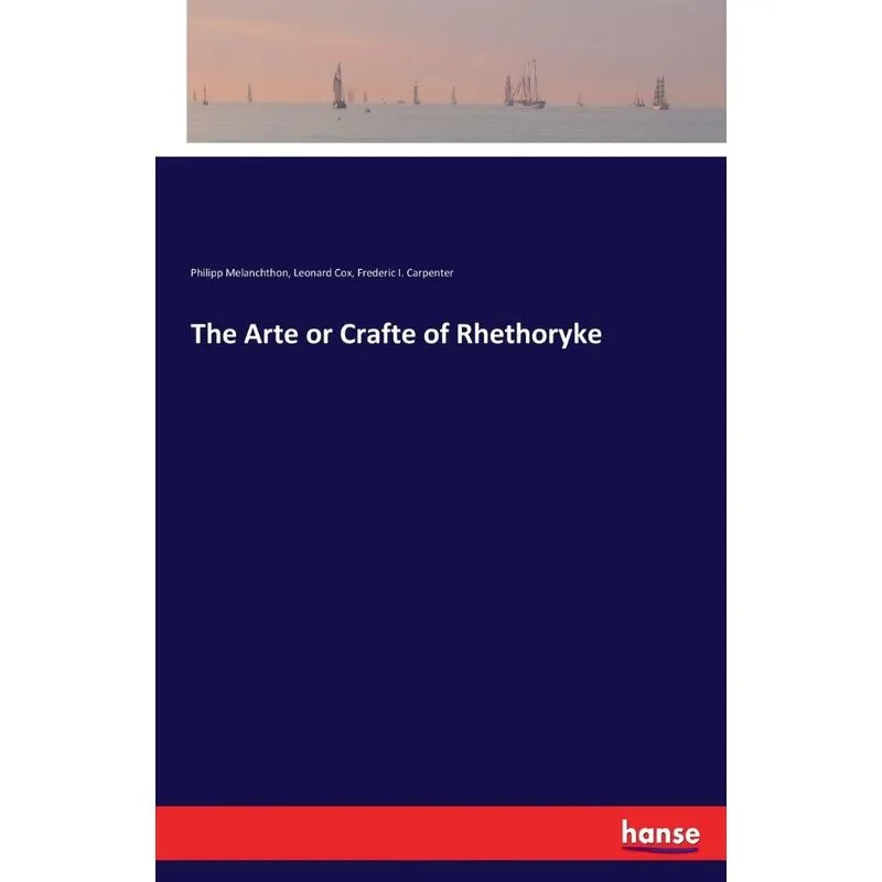 The Arte or Crafte of Rhethoryke