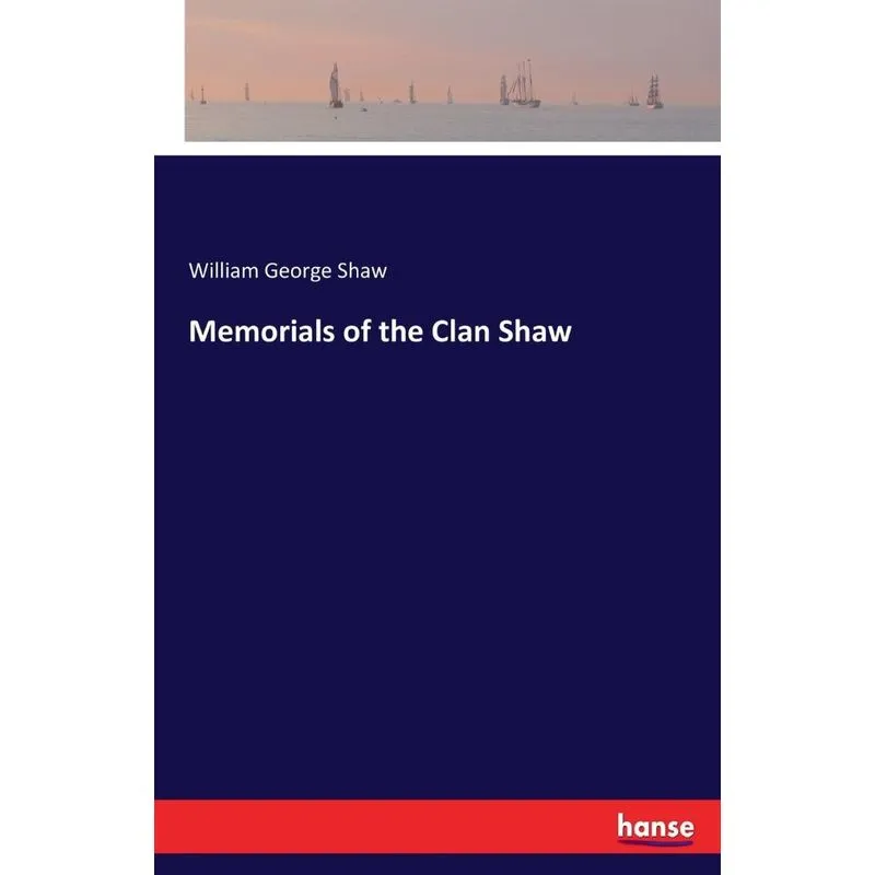 Memorials of the Clan Shaw