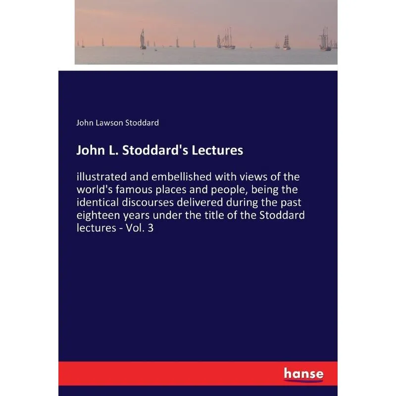 John L. Stoddards Lectures