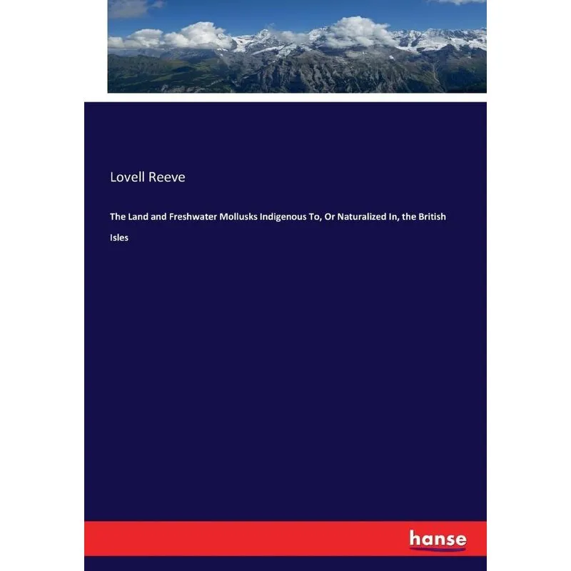 The Land and Freshwater Mollusks Indigenous To, Or Naturali