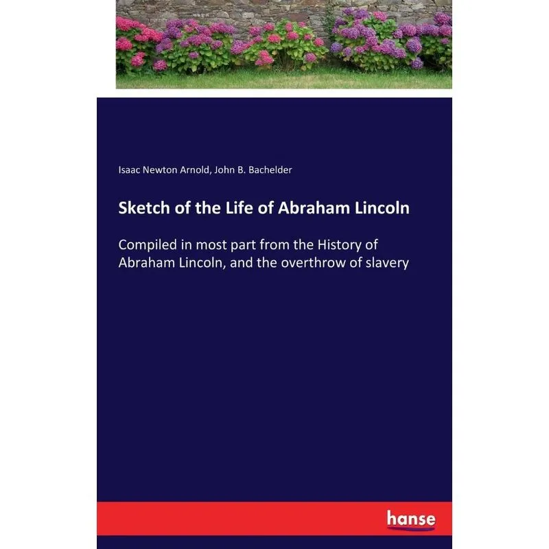 Sketch of the Life of Abraham Lincoln