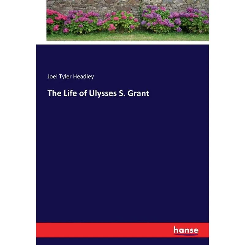 The Life of Ulysses S. Grant