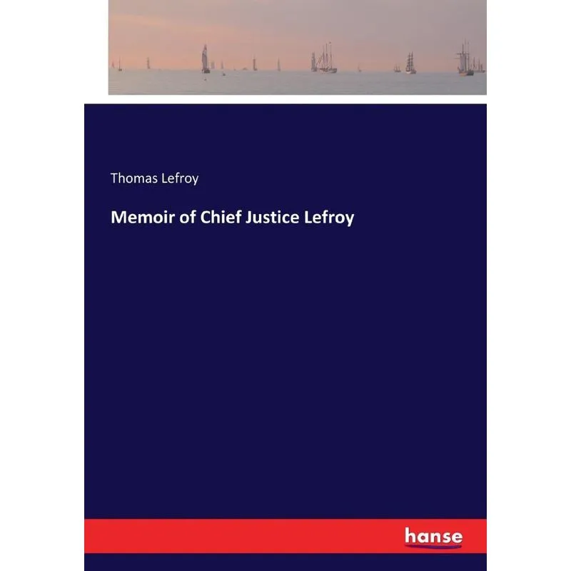 Memoir of Chief Justice Lefroy