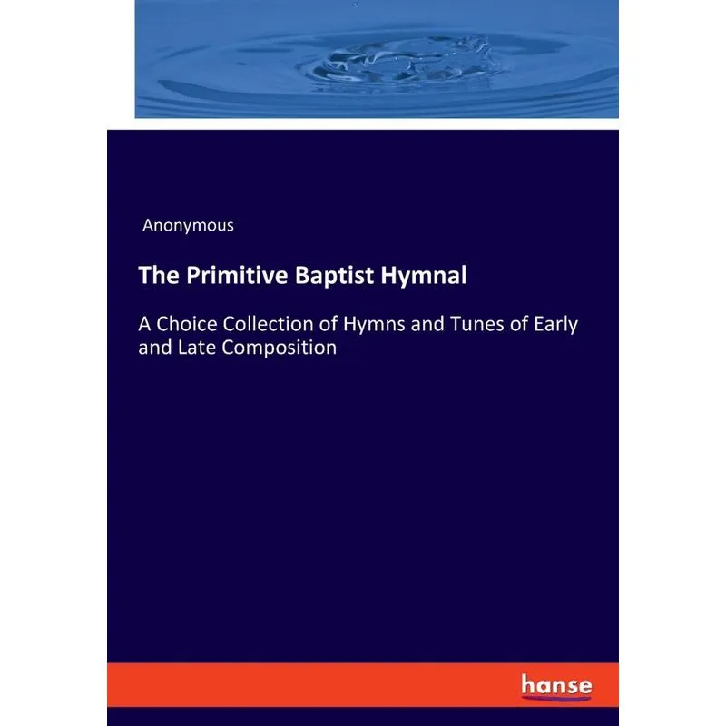 The Primitive Baptist Hymnal