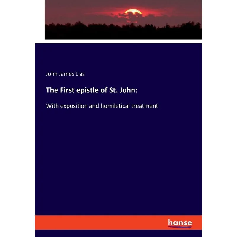 The First epistle of St. John. The First epistle of St. John