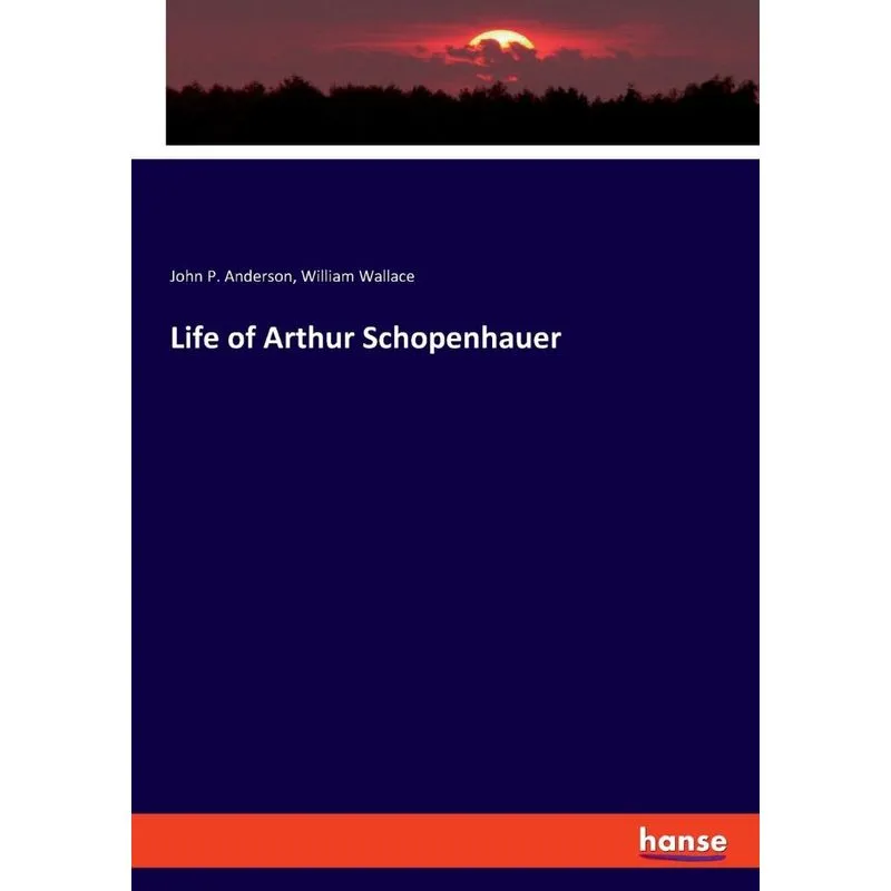 Life of Arthur Schopenhauer