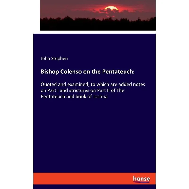 Bishop Colenso on the Pentateuch. Bishop Colenso on the Pentateuch
