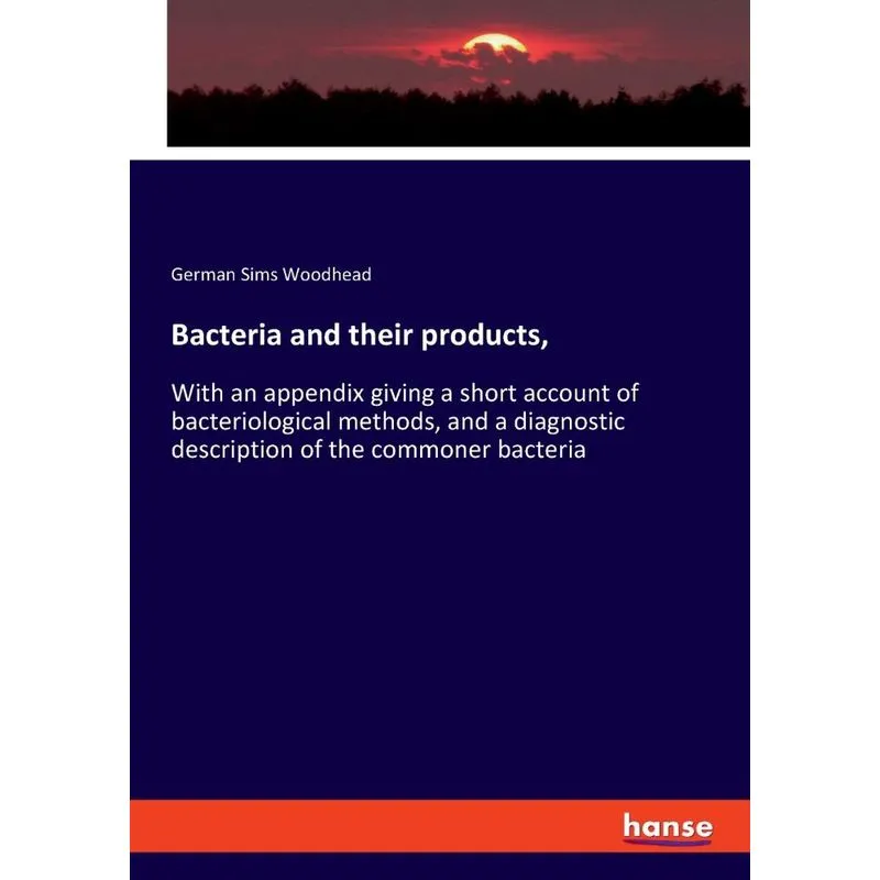 Bacteria and their products,