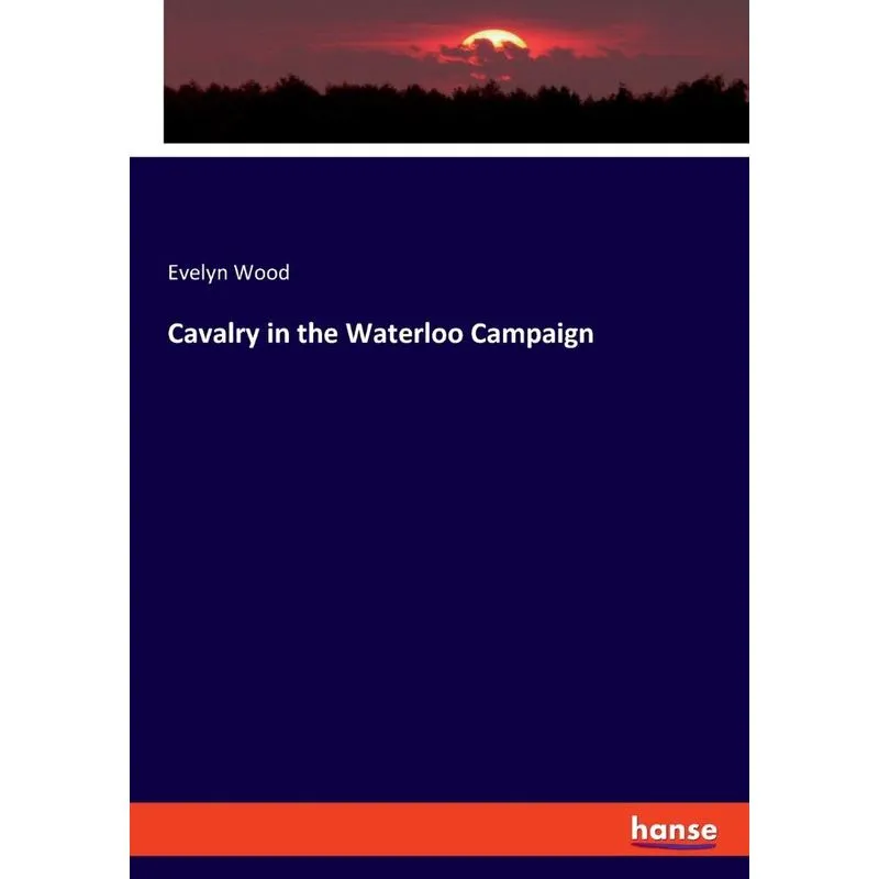 Cavalry in the Waterloo Campaign