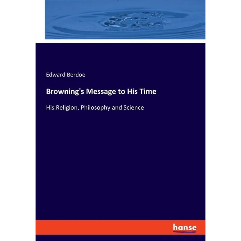 Brownings Message to His Time