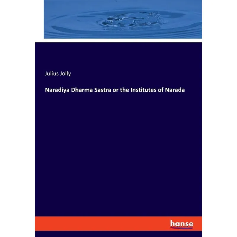 Naradiya Dharma Sastra or the Institutes of Narada