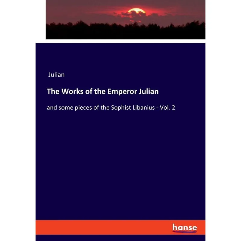 The Works of the Emperor Julian