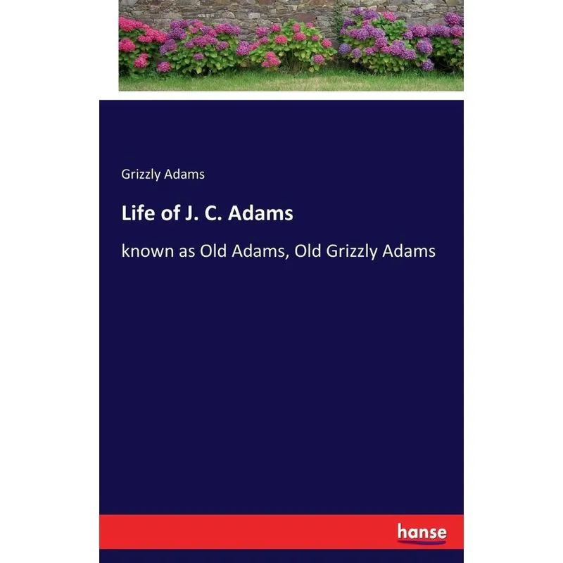 Life of J. C. Adams