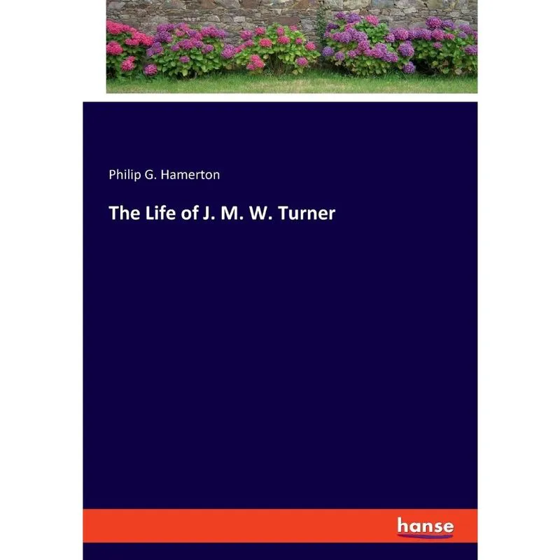 The Life of j. m. w. Turner