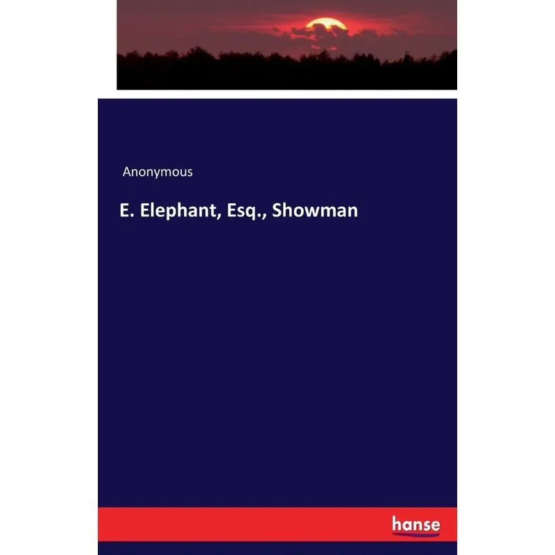 E. Elephant, Esq., Showman