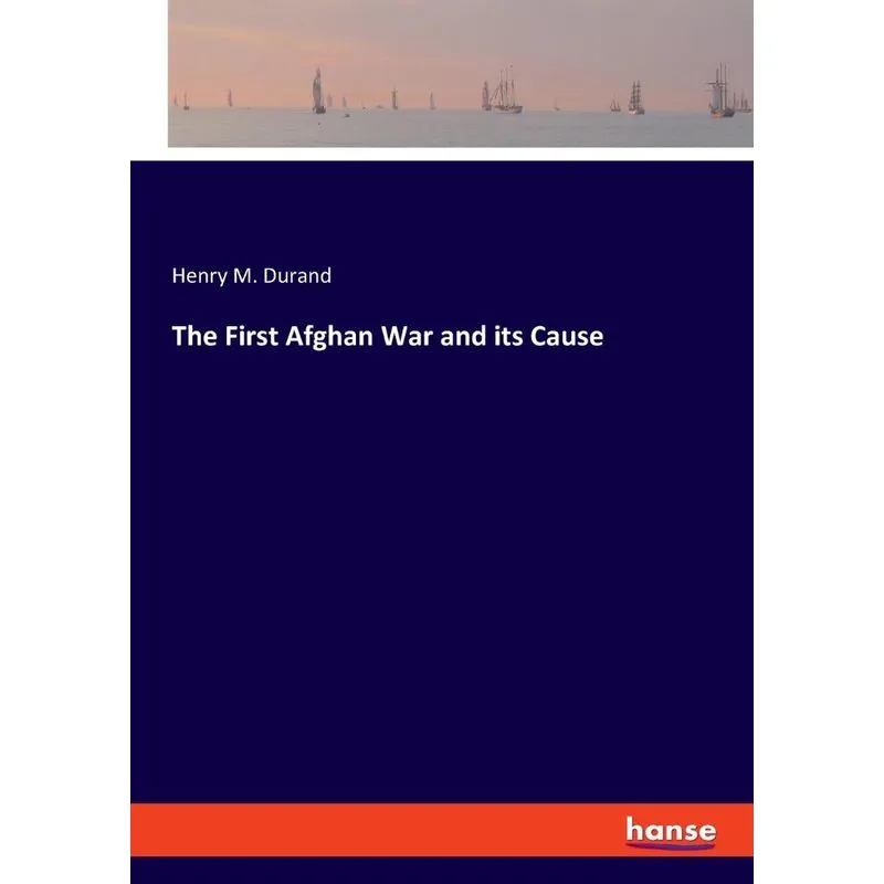 The First Afghan War and its Cause