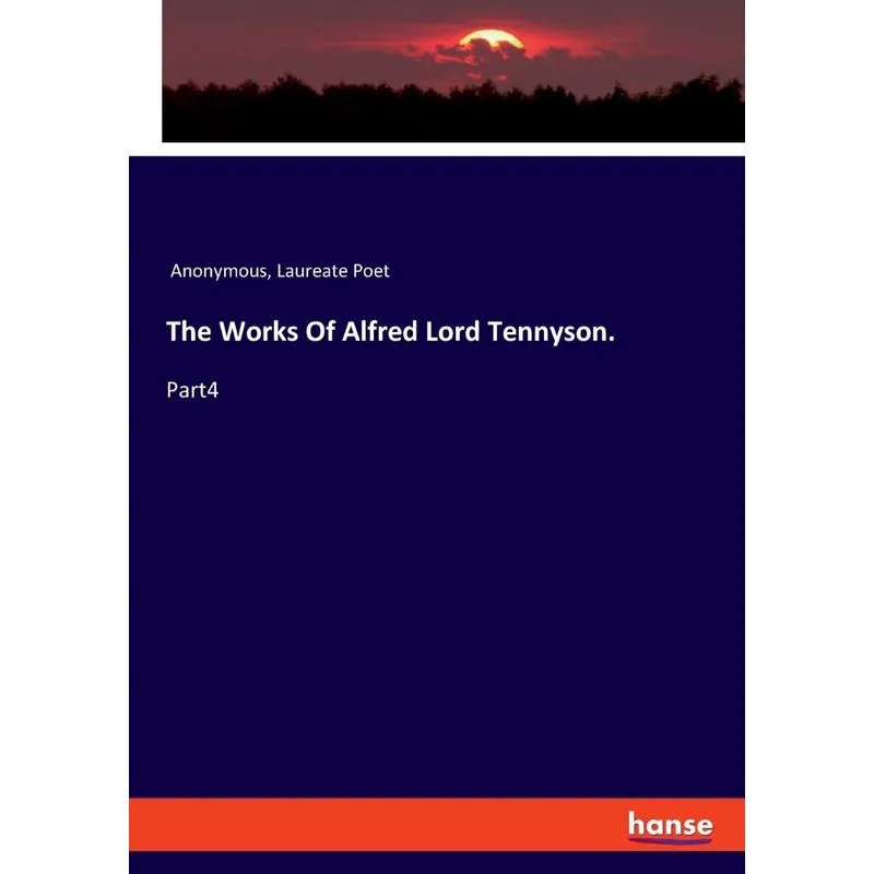 The Works Of Alfred Lord Tennyson.