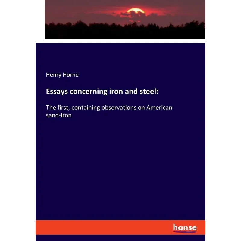 Essays concerning iron and steel