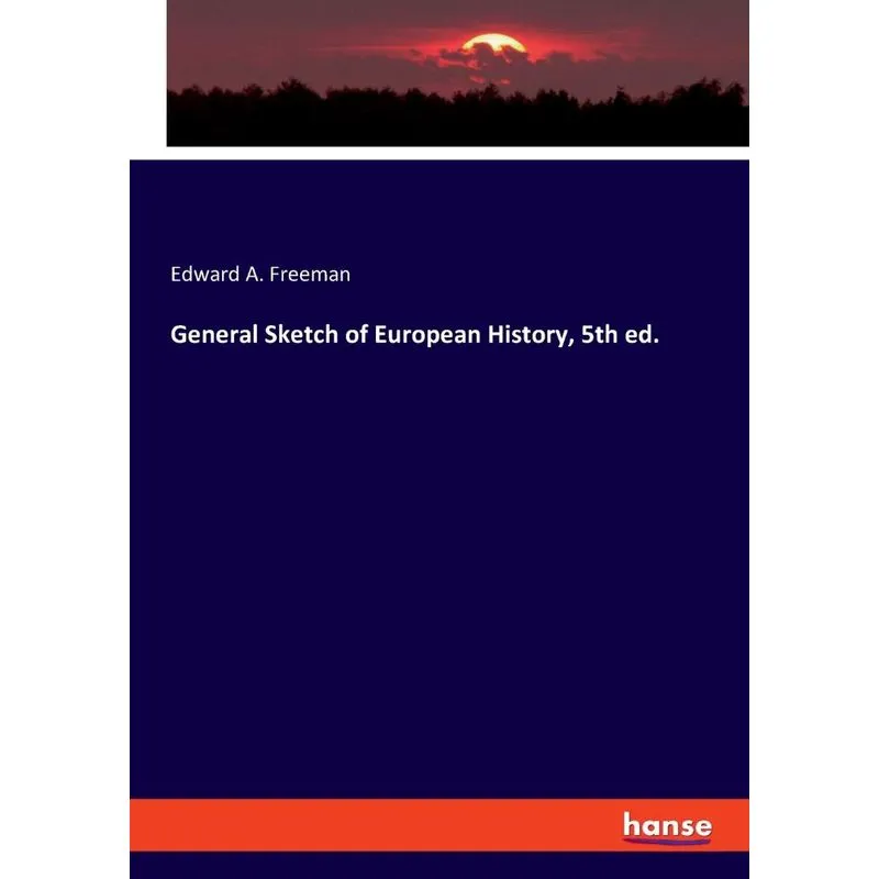 General Sketch of European History, 5th ed.