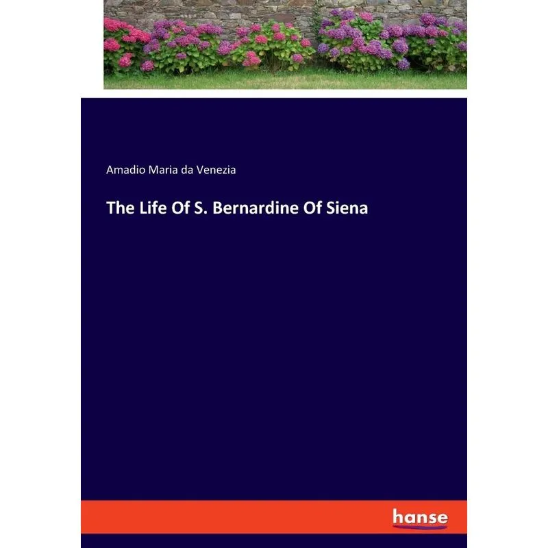 The Life Of S. Bernardine Of Siena