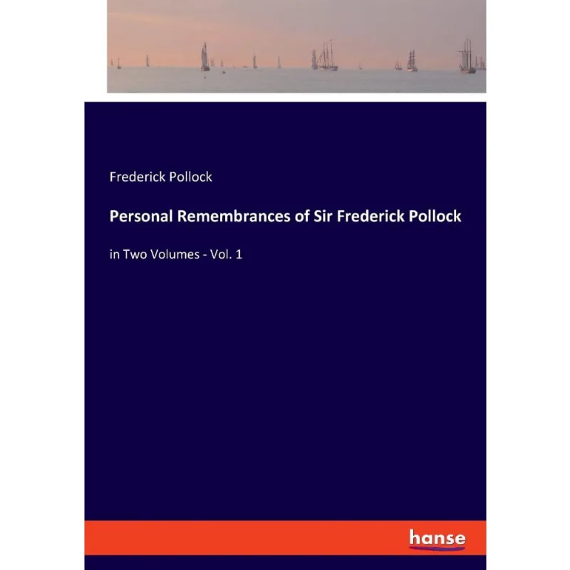 Personal Remembrances of Sir Frederick Pollock