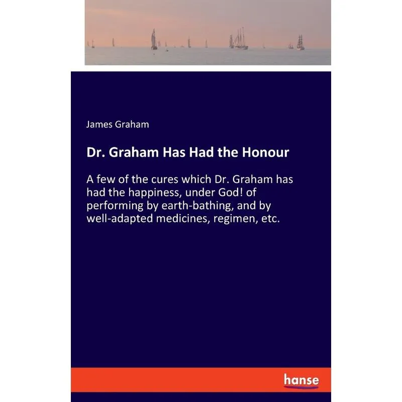 Dr. Graham Has Had the Honour