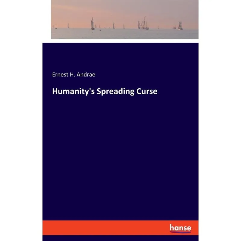Humanitys Spreading Curse